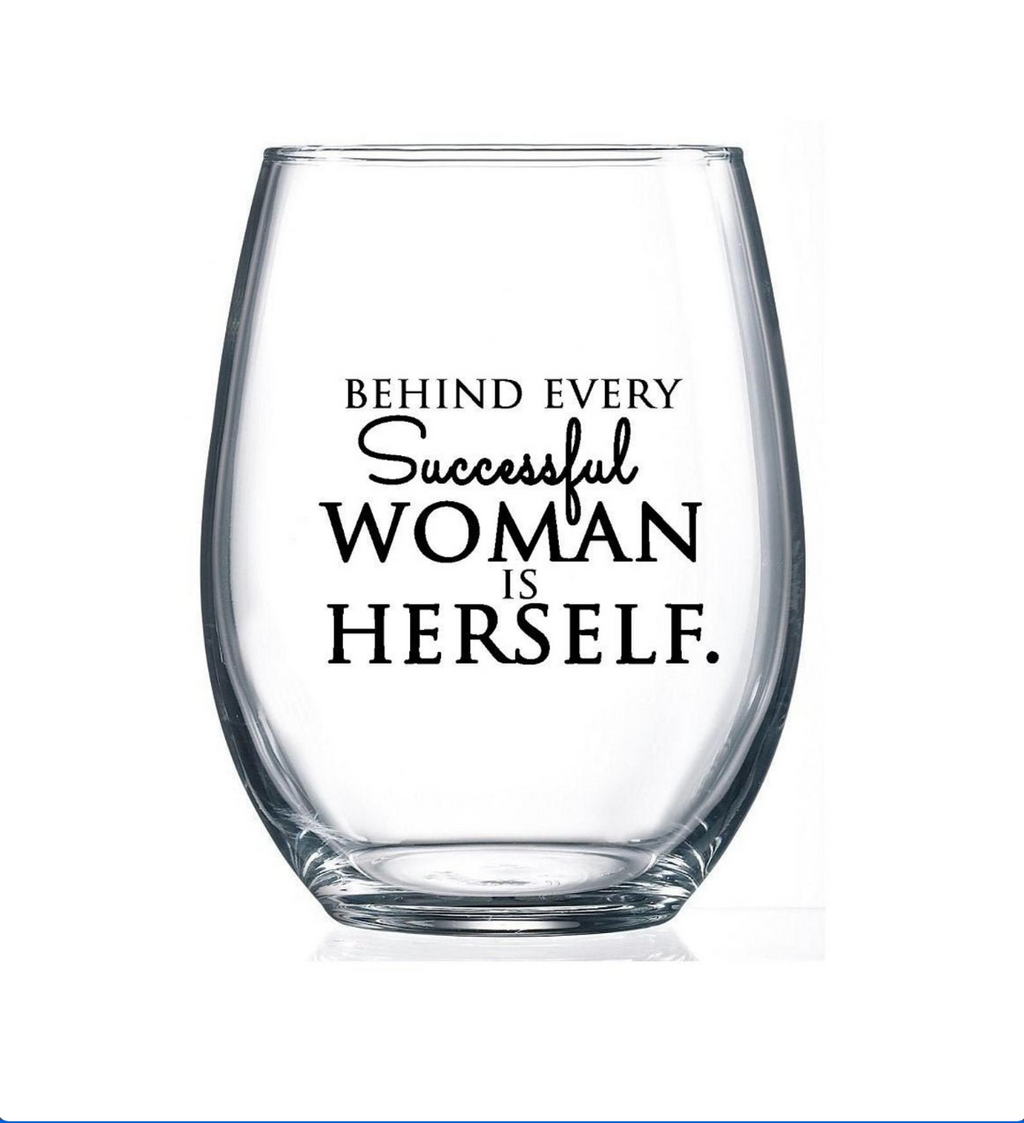 Behind Every Successful Woman is Herself- Wine Glass