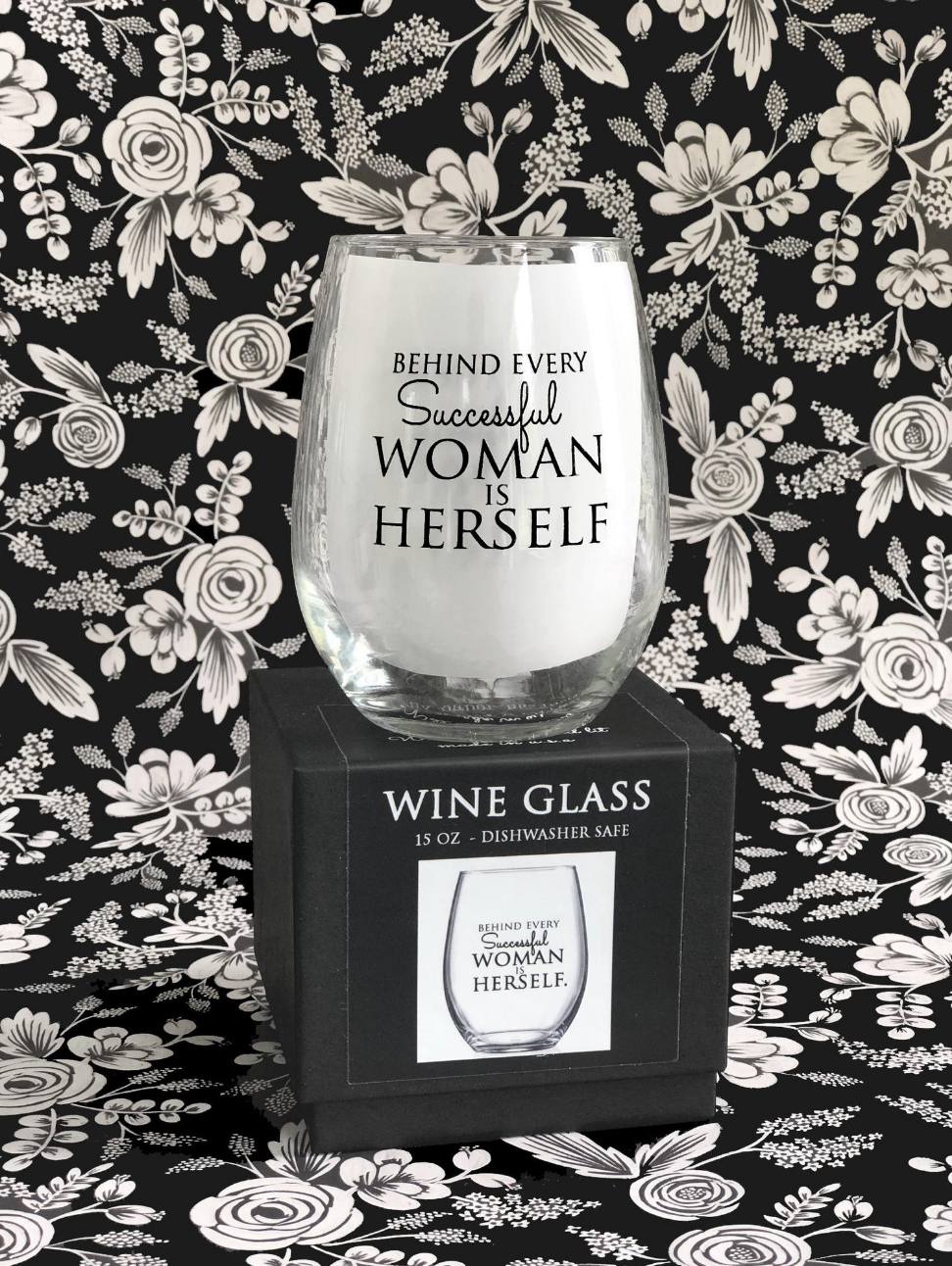 Behind Every Successful Woman is Herself- Wine Glass